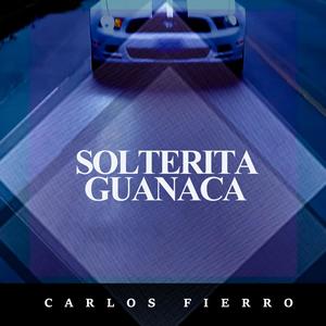 Solterita Guanaca (feat. Carlos Fierro)