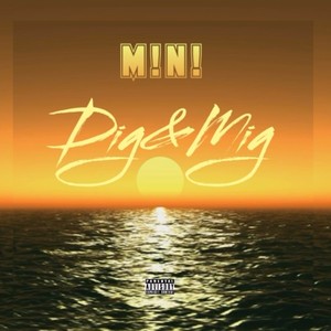 Dig & Mig (feat. SENF) (Explicit)
