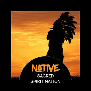 Native: Sacred Spirit Nation – Pan Flute, Meditation & Sacred Dance, Gratitude