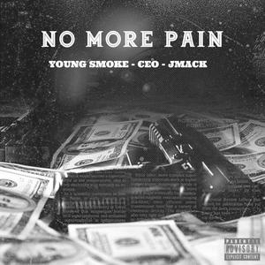 NO MORE PAIN (feat. CEO & JMACK) (Explicit)