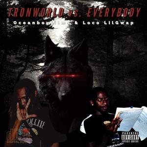 TRONWORLD VS EVERYBODY (Explicit)