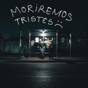 Moriremos Tristes (Explicit)