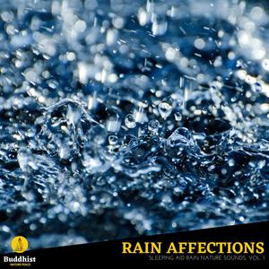 Rain Affections - Sleeping Aid Rain Nature Sounds, Vol. 1