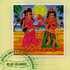 Bryan Smith & His New Hawaiians - Blue Islands