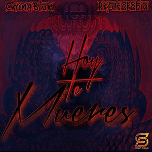 Hoy Te Mueres (feat. ChingBlun) [Explicit]