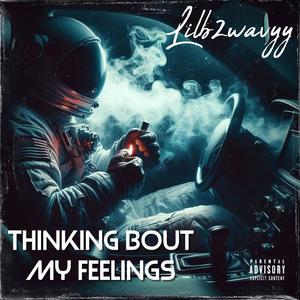 Thinking bout my feelings (Explicit)