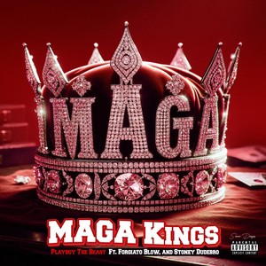 Maga Kings (feat. Forgiato Blow & Stoney Dudebro) [Explicit]