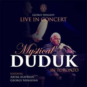 Mystical Duduk in Toronto: Live in Concert