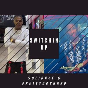 Switchin Up(feat. PrettyboyNard) (Explicit)