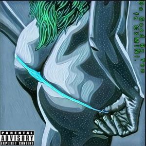 Do Good(feat. G3mini) (Explicit)