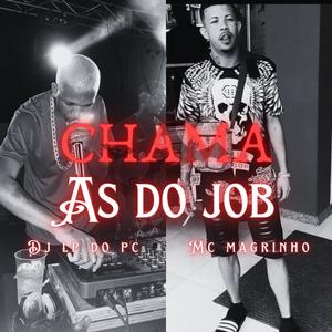 CHAMA AS DO JOB