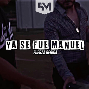 Ya Se Fue Manuel (Fuerza Regida)