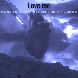 LOVE ME (feat. Lalo, Denzell & Lil José) (Explicit)