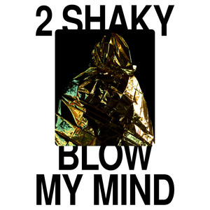 2 Shaky / Blow My Mind (Explicit)