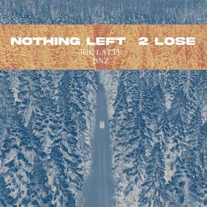 Nothing Left 2 Lose (feat. DNZ)