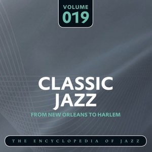 Classic Jazz - The Encyclopedia of Jazz - From New Orleans to Harlem, Vol. 19