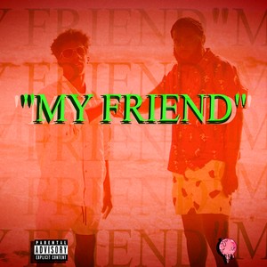 My Friend (feat. MoreThanJp) [Explicit]