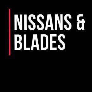 NISSANS AND BLADES (Explicit)