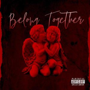 Belong Together (feat. ThangFrom600) [Explicit]