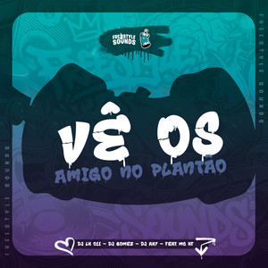 Vê Os Amigo No Plantão (Explicit)