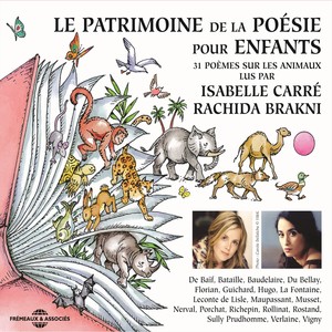 Le patrimoine de la poésie pour enfants (31 poèmes sur les animaux lus par isabelle carré et rachida brakni)