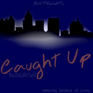 Caught Up(feat. Bastard Of Crunk) (Explicit)
