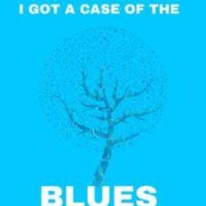 I GOT A CASE OF THE BLUES