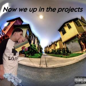 Now We Up In The Projects (Deluxe) [Explicit]