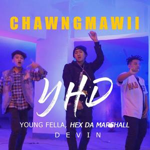 YHD Chawngmawii(feat. YoungFella, Hex dA Marshall & Devin) (Explicit)