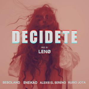 Decidete (feat. EneiKaO, Beboland & Alexis el Sereno)