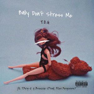 Baby don't stress me(feat. T3vy-T & Bruciie) (Explicit)