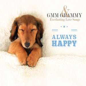 GMM GRAMMY & Everlasting Love Songs ALWAYS HAPPY