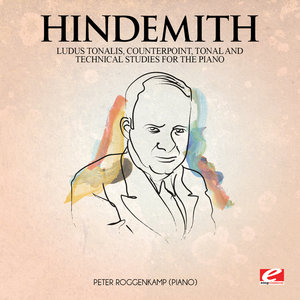 Hindemith: Ludus Tonalis, Counterpoint, Tonal and Technical Studies for The Piano (Digitally Remastered)