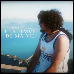 T la femme de ma vie
