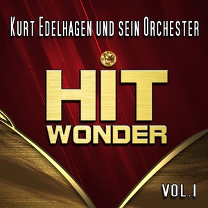 Hit Wonder: Kurt Edelhagen und sein Orchester, Vol. 1