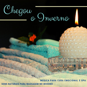 Chegou o Inverno - Música para Cura Emocional e Spa, Sons Naturais para Massagem no Inverno