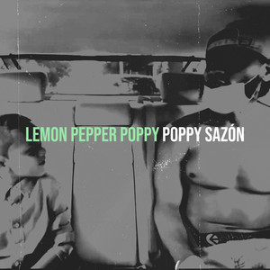 Lemon Pepper Poppy (Explicit)