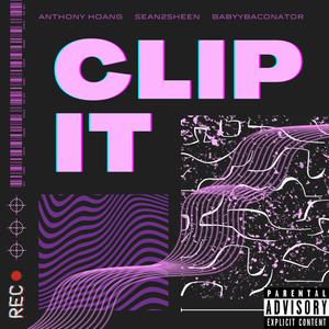 Clip It (feat. sean2sheen & BabyyBaconator) (Explicit)