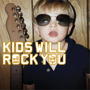 Kids will rock you