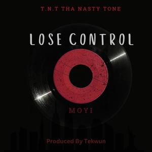 Lose Control (feat. T.N.T Tha Nasty Tone & Dj Tekwun)