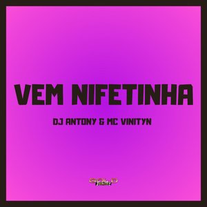 Vem Nifetinha (Explicit)