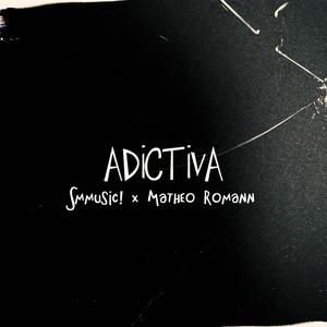 ADICTIVA (feat. MATHEO ROMANN) [Explicit]