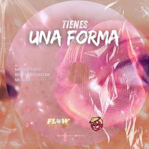 Tienes una Forma (feat. MiHel Style, Benjita Rockstar & Mc Alex)