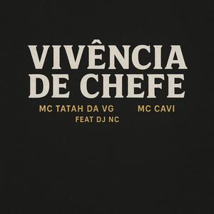 VIVENCIA DE CHEFE (feat. MC TATAH DA VG & MC CAVI)