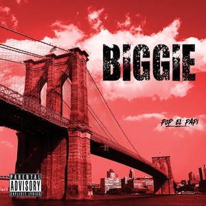 BIGGIE (feat. P.O.P el Papi & DJ Paulie Montana) [Explicit]