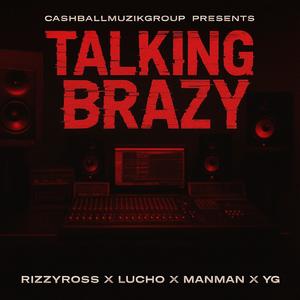 Talking Brazy (feat. MannMann, Lucho & YG Tha Don) (Explicit)