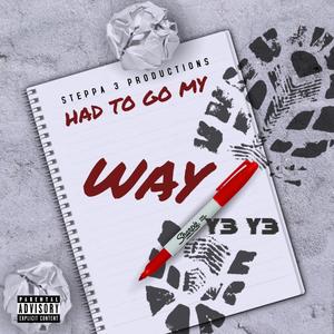 Had To Go My Way (Explicit)