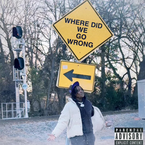 Where Did We Go Wrong (Explicit)