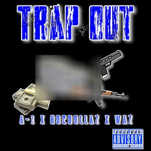 Trap Out (feat. A-1 & Waz) (Explicit)