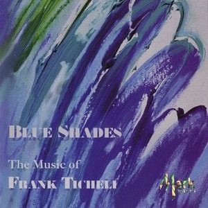 MICHIGAN STATE UNIVERSITY WIND SYMPHONY: Blue Shades (The Music of Frank Ticheli, Vol. 1)